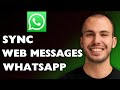 How to Sync Older Messages in WhatsApp Web 2025 [FULL GUIDE]
