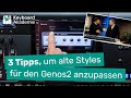 3 Tipps, um alte Styles für den Genos2 anzupassen