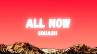 Squash - All Now (Lyrics)