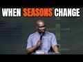 UNDERSTANDING WHEN SEASONS CHANGE - THE LAW OF SEASONS with Apostle Joshua Selman