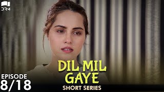 Dil Mil Gaye | Episode 8 | Short Series | Nimra Khan, Affan Waheed | Pakistani Drama
