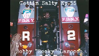 GETTIN SALTY EXPERIENCE PODCAST: Ep. 55 | FDNY SQUAD 41 LT. BOBBY \