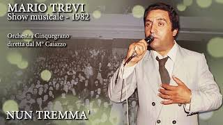 NUN TREMMA' - Mario Trevi (show musicale, 1982)