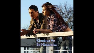 Khudaya Ve | By Himanshu