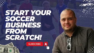 ⚽︎ How do I start my own Youth Football Training Business from SCRATCH?