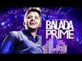 Balada prime Cristiano Araújo