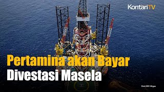 Pertamina akan Mulai Membayar Saham Divestasi Shell di Blok Masela Akhir Juni