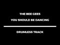 The Bee Gees - You Should Be Dancing (drumless)