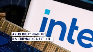 A very rocky road for U.S. chipmaking giant Intel