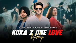 Koka x One Love - Mashup Songs Shubh x Mankrit Aulakh x Sonam Bajwa Remix Songs Anshu x Music
