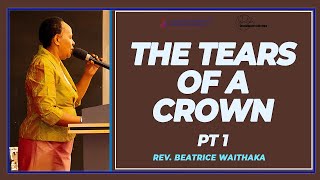 The Tears of a Crown Pt 1 | Rev Beatrice Waithaka | SWC | DCIKZ