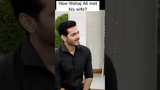 How wahaj Ali met his wife?#wahajali #terebin #shorts