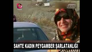 SAHTE KADIN PEYGAMBER ŞARLATANLIĞI  TARİH: 17.12.2006