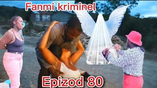 Fanmi kriminel Epizod 80 titit aki twist dejala timeline mabouya sanrival