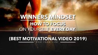 WINNERS MINDSET - How to Focus On Yourself EVERY DAY