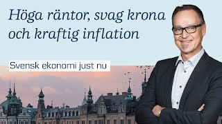 Höga räntor, svag krona och kraftig inflation - Vad innebär det för svensk ekonomi?