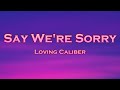 Loving Caliber - Say We're Sorry (Lyrics) feat. Mia Phirrman (Hallman Remix)