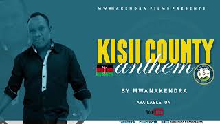 Mwanakendra - Kisii County Anthem(Official Music Audio)