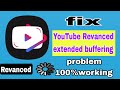 Youtube Vanced Buffering Problem | Youtube vanced not working fix