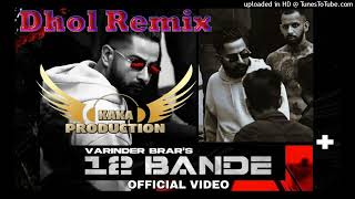 12 Bande Dhol Remix Ver 2 Varinder Brar KAKA PRODUCTION Latest Punjabi Songs 2022