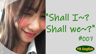 [VR180] Shall I~?/Shall we~?「～しましょうか？」#007