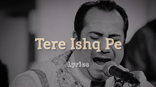 Tere Ishq Pe  | Full Song with Lyrics | Rahat Fateh Ali Khan  | Bandookwala |