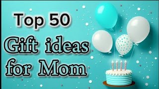 Gift for mom | Mother's day gift | Top 50 gift for mom | Gift for mother | Birthday gift for mother