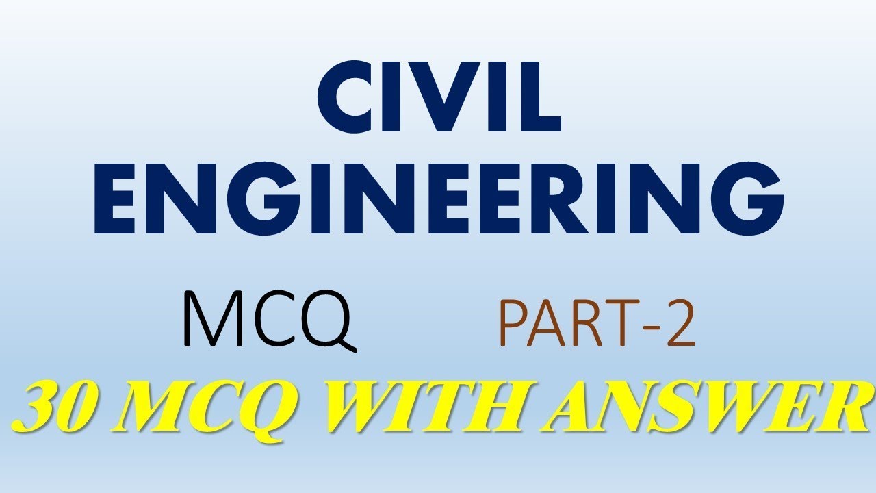 CIVIL ENGINEERING MCQ || PART 2 || 30 MCQ WITH ANSWER - YouTube