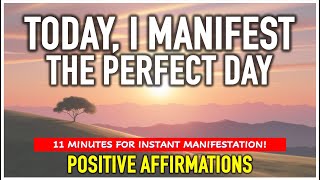 TODAY, I MANIFEST THE PERFECT DAY | Start Your Day With These POSITIVE AFFIRMATIONS