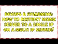 DevOps & SysAdmins: How to restrict nginx server to a single ip on a multi ip server?