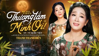 Thương Lắm Mình Ơi - Thanh Thanh Hiền (Official MV)