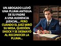 UN ABOGADO LLEVÓ UNA PLUMA ANTIGUA DE SU PADRE A UNA AUDIENCIA JUDICIAL... PERO CUANDO EL JUEZ...