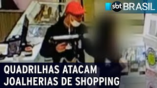 Quadrilhas atacam três joalherias de shopping em 1 semana | SBT Brasil (01/08/22)