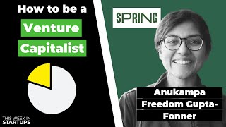 Women in venture capital + SpringEats.com CEO Anukampa Freedom Gupta-Fonner | E1460