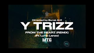 Y Trizz - From The Heart (REMIX) Ft. Lyric Lanzo [Music Video]