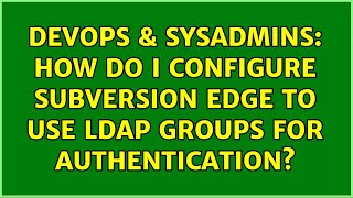 DevOps & SysAdmins: How do I configure Subversion Edge to use LDAP Groups for authentication?