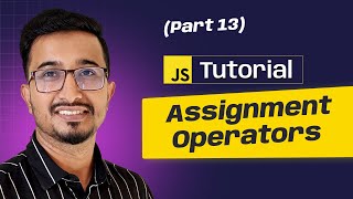 #13 - Assignment Operators | Step by Step JavaScript Bangla Tutorial