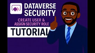 Dataverse Security Tutorial : Creating Users & Assigning Security Roles