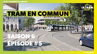 Tram En Commun: bientôt les essais des rames (S6 E5)