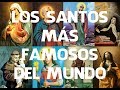 Los 10 santos más famosos del mundo