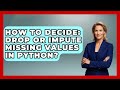 How To Decide: Drop Or Impute Missing Values In Python? - Python Code School