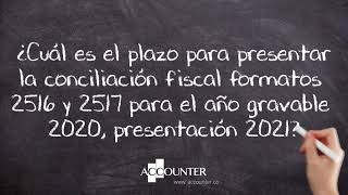 plazo para presentar conciliación fiscal formatos 2516 y 2517 año gravable 2020, presentación 2021