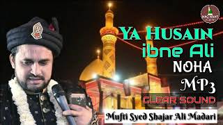 Ya Husain Ibne Ali_Noha_By_Mufti Syed Shajar Ali Madari_@MAQNAAT