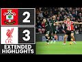 EXTENDED HIGHLIGHTS: Southampton 3-2 Liverpool | Premier League