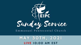 Emmanuel IPC | Sunday Service | May 30th, 2021