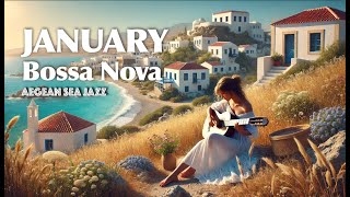 January Jazz |  Happy  ☕ Jazz \u0026  Bossa Nova | Aegean Sea Vibes for relaxation, study and work