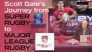 Major League Rugby: Scott Gale; from Super Rugby to NOLA Gold of MLR | RUGBY WRAP UP