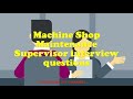 Machine Shop Maintenance Supervisor interview questions