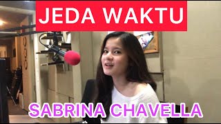 JEDA WAKTU | SABRINA CHAVELLA!! #JEDAWAKTU