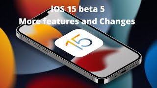 iOS 15 beta 5 - follow up review | More features and Changes |  iOS 15 beta 6 realese date and more